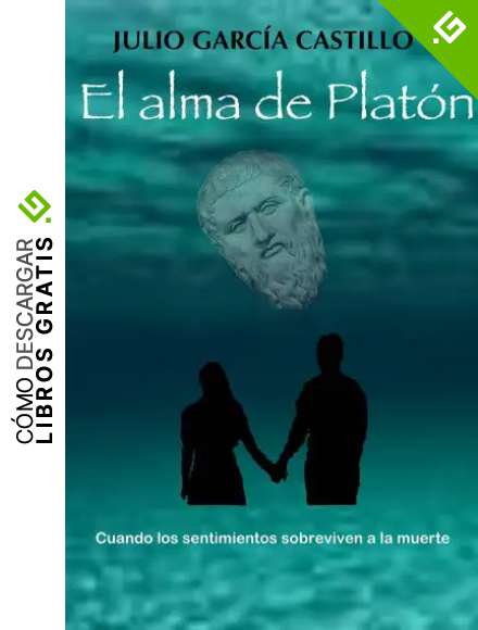 El alma de Plat&oacute;n: Cuando los sentimientos sobreviven a la muerte