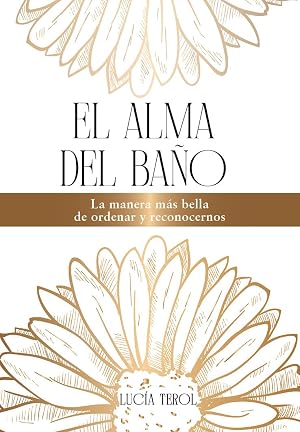 El alma del ba&ntilde;o: La forma m&aacute;s bella de ordenar desde el alma