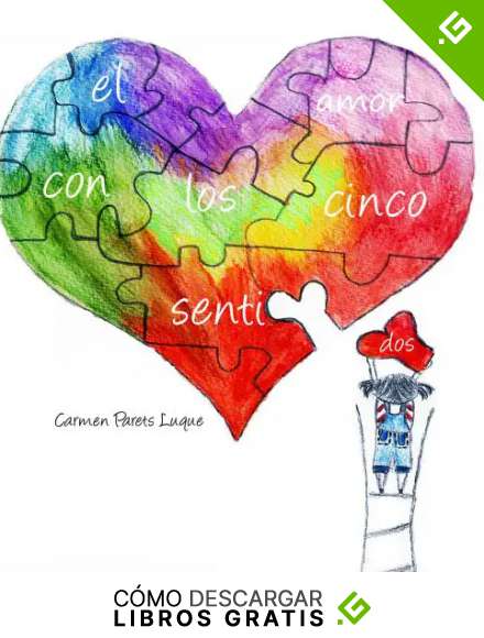 El amor con los cinco sentidos: Un cuento infantil sobre el significado del amor para ni&ntilde;os de 2 a 6 a&ntilde;os