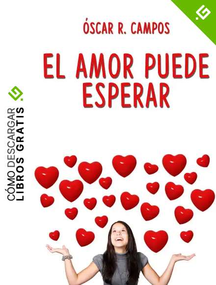 El amor puede esperar: Una comedia rom&aacute;ntica.