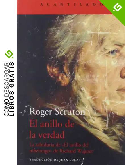 El anillo de la verdad: La sabidur&iacute;a de &laquo;El anillo del Nibelungo&raquo;, de Richard Wagner: 397 (El Acantilado)