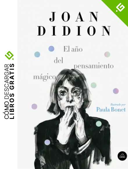 El a&ntilde;o del pensamiento m&aacute;gico (edici&oacute;n ilustrada)
