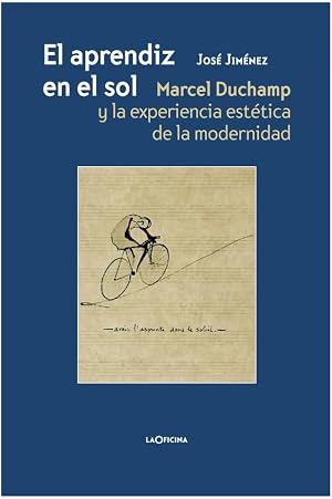 El aprendiz en el sol: Marcel Duchamp y la experiencia est&eacute;tica de la modernidad. (SIN COLECCION)