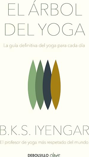 El &aacute;rbol del yoga: La gu&iacute;a definitiva del yoga para cada d&iacute;a (Clave)
