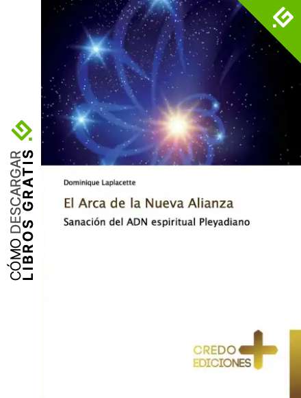 El Arca de la Nueva Alianza: Sanaci&oacute;n del ADN espiritual Pleyadiano