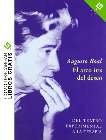 El arco iris del deseo: Del teatro experimental a la terapia (Artes esc&eacute;nicas)