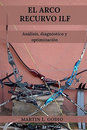 El Arco Recurvo ILF: An&aacute;lisis, Diagn&oacute;stico y Optimizaci&oacute;n