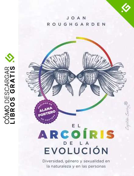 El arco&iacute;ris de la evoluci&oacute;n: Diversidad, g&eacute;nero y sexualidad en la naturaleza y en las personas (Ensayo)