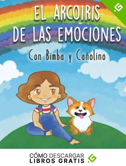 El Arco&iacute;ris de las Emociones, con Bimba y Ca&ntilde;olino: historia ilustrada para ni&ntilde;os. &iexcl;Una m&aacute;gica aventura para descubrir los colores y las emociones, adem&aacute;s de muchos dibujos para colorear!