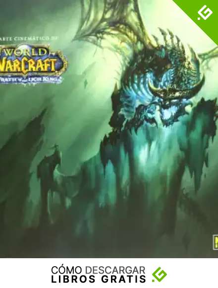 EL ARTE CINEM&Aacute;TICO DE WORLD OF WARCRAFT: WRATH OF THE LICH KING (LIBROS DE ILUSTRACI&Oacute;N USA)