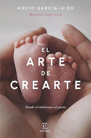 El arte de crearte: Desde el embarazo al parto (Bienestar y salud)