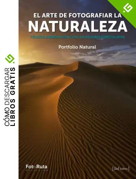 El arte de fotografiar la Naturaleza: T&eacute;cnica inspiraci&oacute;n con los mejores especialistas: 38 (FotoRuta)
