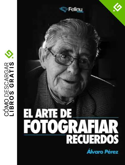 El Arte de Fotografiar Recuerdos: Los secretos de la fotograf&iacute;a profesional para cualquier persona
