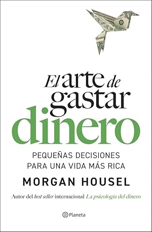 El arte de gastar dinero: Pequeñas decisiones para una vida más rica (No Ficción) El arte de gastar dinero: Pequeñas decisiones para una vida más rica (No Ficción)