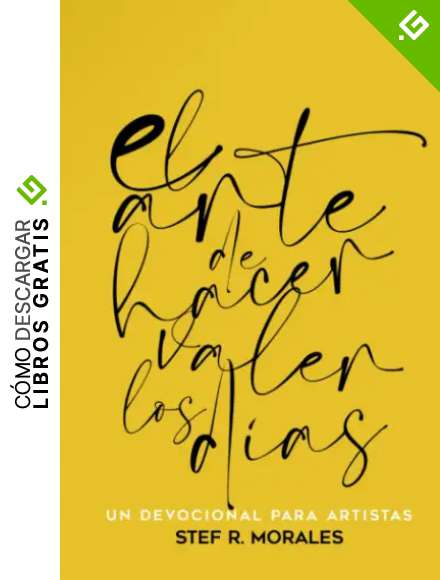 El arte de hacer valer los d&iacute;as: Devocional para artistas y amantes del arte