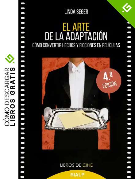 El arte de la adaptaci&oacute;n: C&oacute;mo convertir hechos y ficciones en pel&iacute;culas (Cine n&ordm; 7)