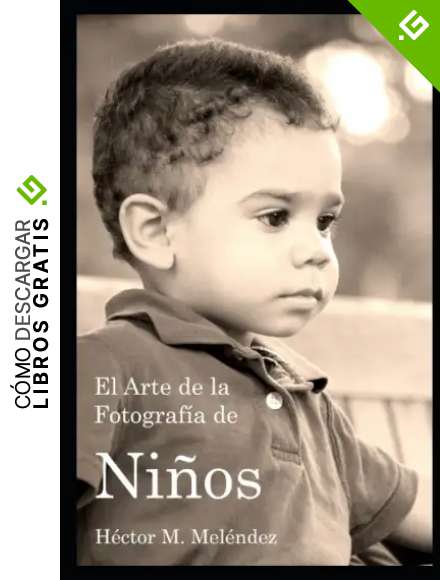 El Arte de la Fotograf&iacute;a de Ni&ntilde;os: 2 (Libros de Fotografia)