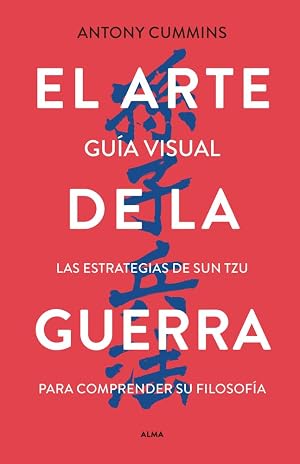 El arte de la guerra - Gu&iacute;a visual: Las estrategias de Sun Tzu para comprender su filosof&iacute;a