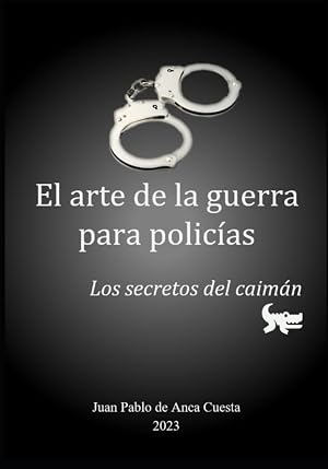 El Arte de la Guerra para Polic&iacute;as: Los Secretos del Caim&aacute;n