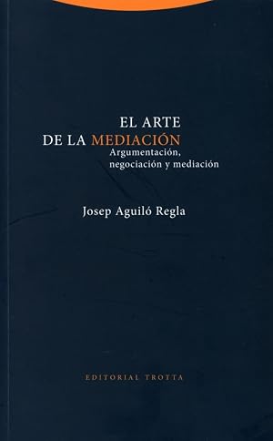 El Arte De La Mediaci&oacute;n: Argumentaci&oacute;n, negociaci&oacute;n y mediaci&oacute;n (ESTRUCTURAS Y PROCESOS - DERECHO)