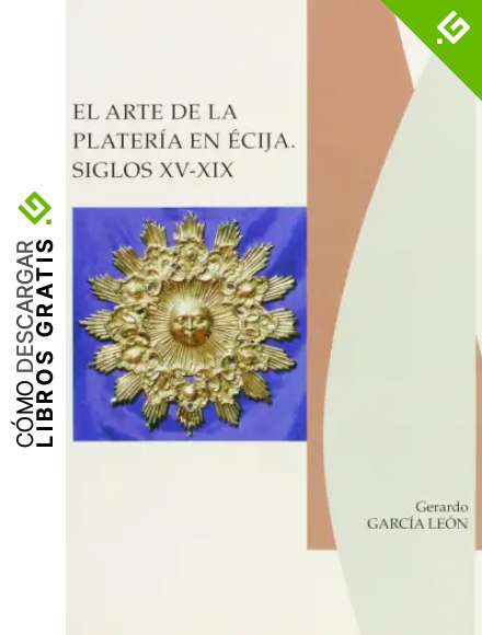 El arte de la plater&iacute;a en &Eacute;cija, siglos XV-XIX: 34
