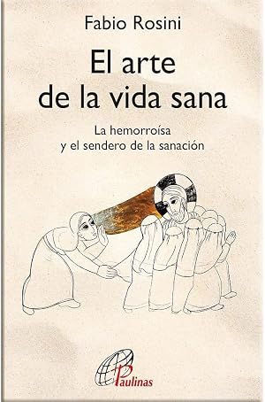 El arte de la vida sana: La hemorro&iacute;sa y el sendero de la sanaci&oacute;n: 55 (Candil encendido)