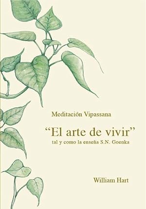 El Arte de Vivir: Meditaci&oacute;n Vipassana tal y como la ense&ntilde;a S.N. Goenka