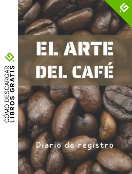 EL ARTE DEL CAF&Eacute;. DIARIO DE REGISTRO: Lleva un seguimiento detallado de tus degustaciones: Marca, Fecha, Origen, Sabor, Cuerpo, Aroma... | Regalo creativo para los muy cafeteros.