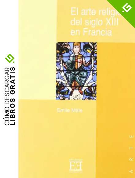 El arte religioso del siglo XIII en Francia: El g&oacute;tico (Ensayo)