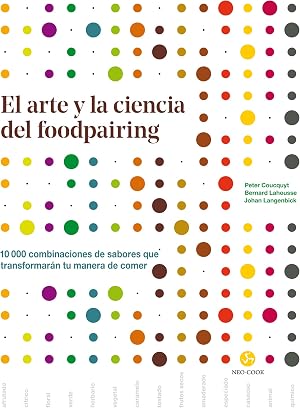 El arte y la ciencia del foodpairing. 10.000 combinaciones de sabores que transformar&aacute;n tu manera de comer (NeoPerson Cook)