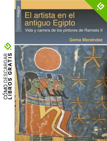 El artista en El Antiguo Egipto. Vida y carrera De Los pintores De Rams&eacute;s II