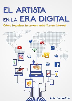 El Artista en la Era Digital: C&oacute;mo impulsar tu carrera art&iacute;stica en Internet