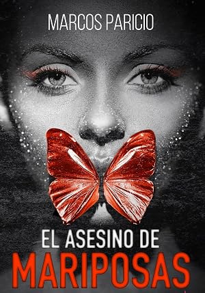 EL ASESINO DE MARIPOSAS: Descubre la novela que te llevar&aacute; a tus l&iacute;mites como lector. (Intriga y suspense)