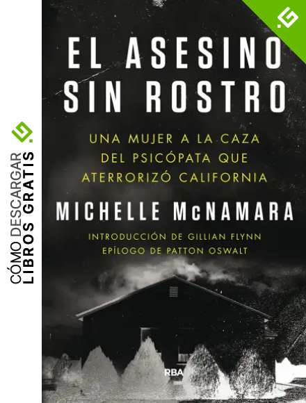 El asesino sin rostro: Una mujer a la caza del psic&oacute;pata que aterroriz&oacute; California (NOVELA POLIC&Iacute;ACA)
