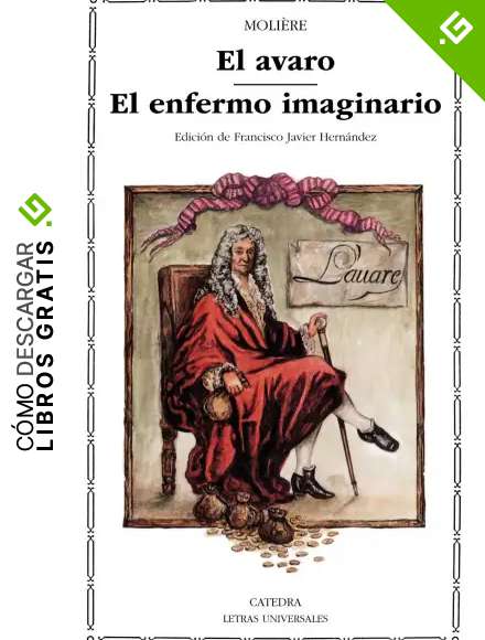 El avaro; El enfermo imaginario (Letras Universales)