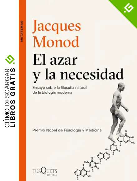 El azar y la necesidad: Ensayo sobre la filosof&iacute;a natural de la biolog&iacute;a moderna (Metatemas)