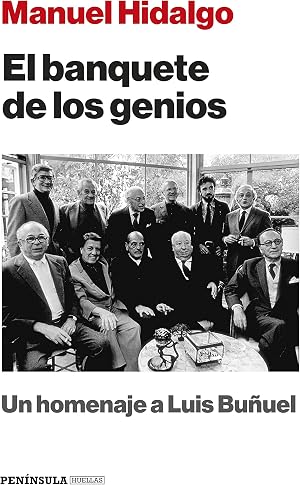 El banquete de los genios: Un homenaje a Luis Bu&ntilde;uel (HUELLAS)