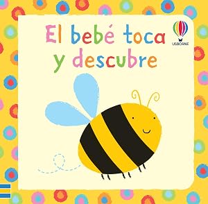 El beb&eacute; toca y descubre (Mi primer toca, toca)