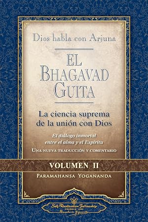 El Bhagavad Guita. Dios habla con Arjuna. La ciencia suprema de la uni&oacute;n con dios - Volumen II: La Ciencia Suprema de la Union Con Dios
