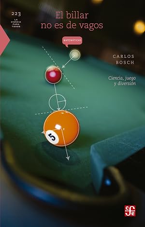El billar no es de vagos. Ciencia, juego y diversi&oacute;n: Ciencia, Juego y Diversion (La Ciencia Para Todos n&ordm; 223)