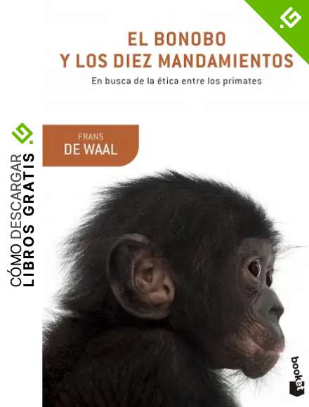 El bonobo y los diez mandamientos: En busca de la &eacute;tica entre los primates (Booket Ciencia)
