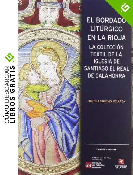 El bordado lit&uacute;rgico en La Rioja: La colecci&oacute;n textil de la iglesia de Santiago el Real de Calahorra: 11 (Universidad-IER)