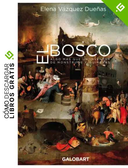 EL BOSCO. ALGO M&Aacute;S QUE UN INVENTOR DE MONSTRUOS Y QUIMERAS: ALGO M&Aacute;S QUE UN INVENTOR DE MONSTRUOS Y QUIMERAS (ILUSTRADO)