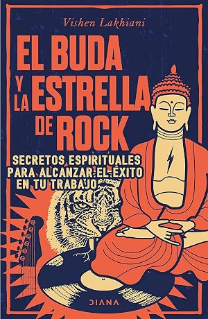 El Buda y la estrella de rock: Secretos espirituales para alcanzar el &eacute;xito en tu trabajo (Habilidades personales)