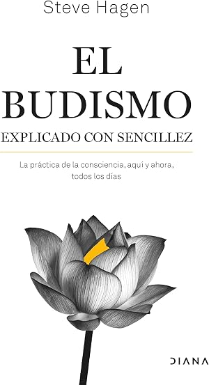 El budismo explicado con sencillez: La pr&aacute;ctica de la consciencia, aqu&iacute; y ahora, todos los d&iacute;as (Autoconocimiento)