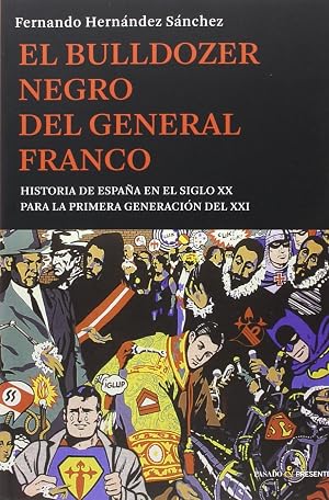 El Bulldozer Negro Del General Franco: Historia de Espa&ntilde;a en el siglo XX para la primera generaci&oacute;n (ENSAYO)