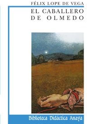 El caballero de Olmedo (CL&Aacute;SICOS - Biblioteca Did&aacute;ctica Anaya)