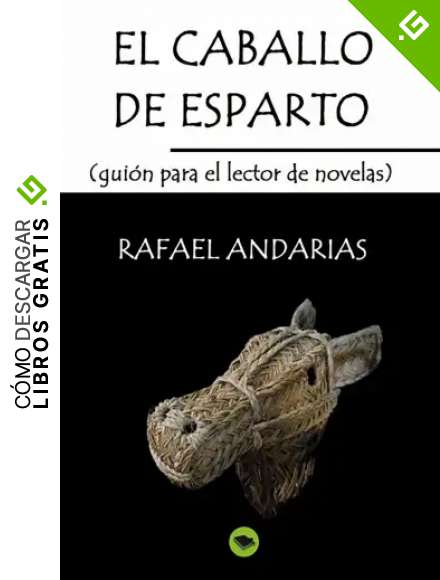 El Caballo De Esparto (guion Para El Lector De Novelas)