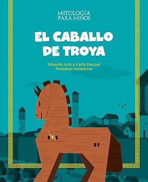 El caballo de Troya (MITOLOGIA PARA NI&Ntilde;OS)