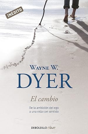 El cambio: De la ambici&oacute;n del ego a una vida con sentido (Clave)
